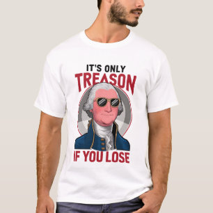 Camiseta George Washington É Só Traição Se Você Perder