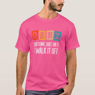 Camiseta Geração X - Esfregue Alguma Sujeira Em Sua Saída -