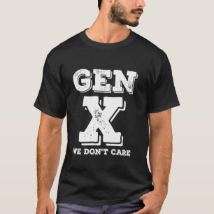 Camiseta Geração X Não nos importamos com Gen Xer Sarcástic