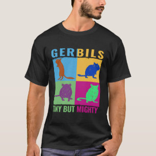 Camiseta Gerbils Pequenos Mas Poderosos Gerbillinae Gerbil 