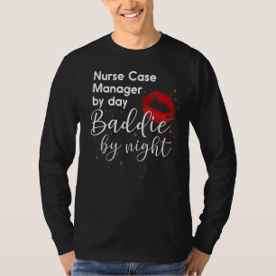 Camiseta Gerente De Caso De Enfermeira Por Dia Baddie Por N
