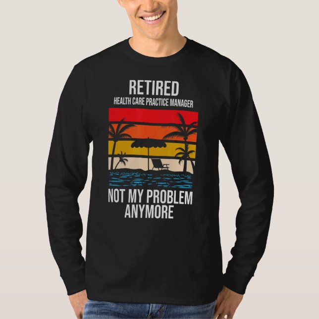 Camiseta Gerente de prática de assistência médica aposentad (Frente)
