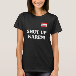 Camiseta Gerente dizendo Cala a Boca Karen Dizendo Karen M