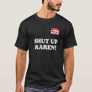 Camiseta Gerente dizendo Cala a boca Karen dizendo Karen Me