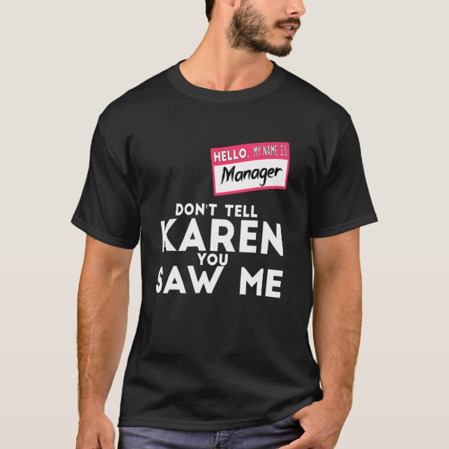 Camiseta Gerente Figurino de Halloween Não diga a Karen que (Frente)