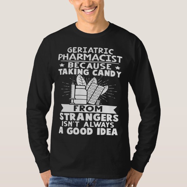 Camiseta Geriatric Pharmacist Candy From Strangers Isn t Go (Frente)