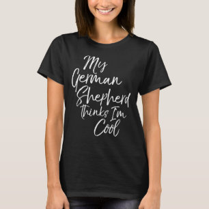 Camiseta German shepherd Acha Que Sou Um Cachorro Divertido