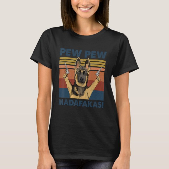 Camiseta German shepherd Pet Pew Pew Madafakas Engraçado Do (Frente)