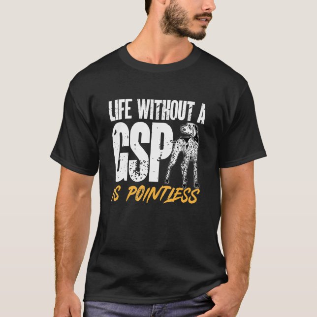 Camiseta German Shorthaired Pointer Life Without A GSP Is P (Frente)