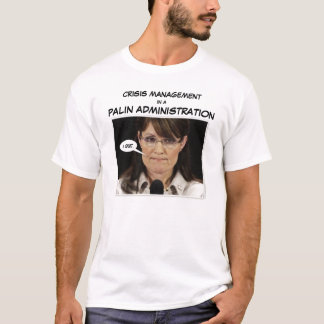 Camiseta Gestão de crise em uma administração de Palin
