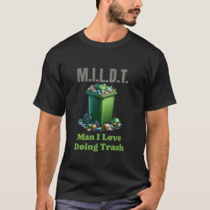 Camiseta Gestão De Resíduos Engraçado MILDT Homem I Adoro F