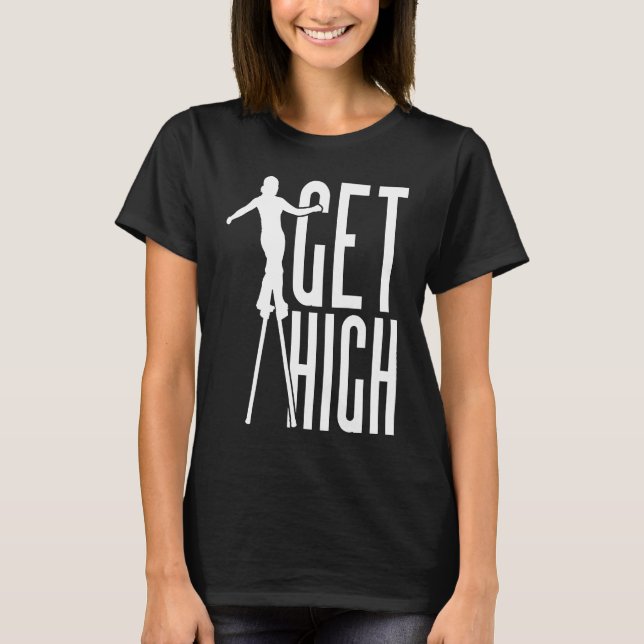 Camiseta Get High Circus Peg Stilts Performer Stiltwalker (Frente)