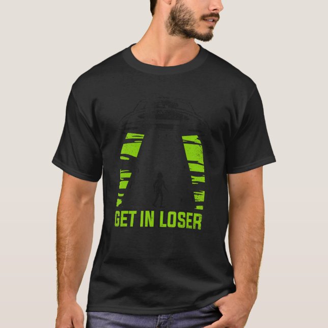 Camiseta Get In Loser Conspiracy Alien (Frente)