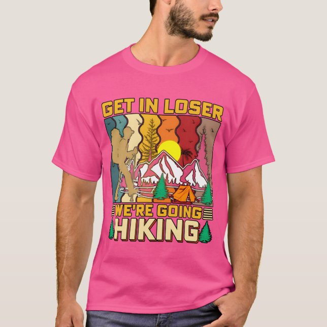 Camiseta Get In Loser Were Going Hiking Nature Camping fami (Frente)