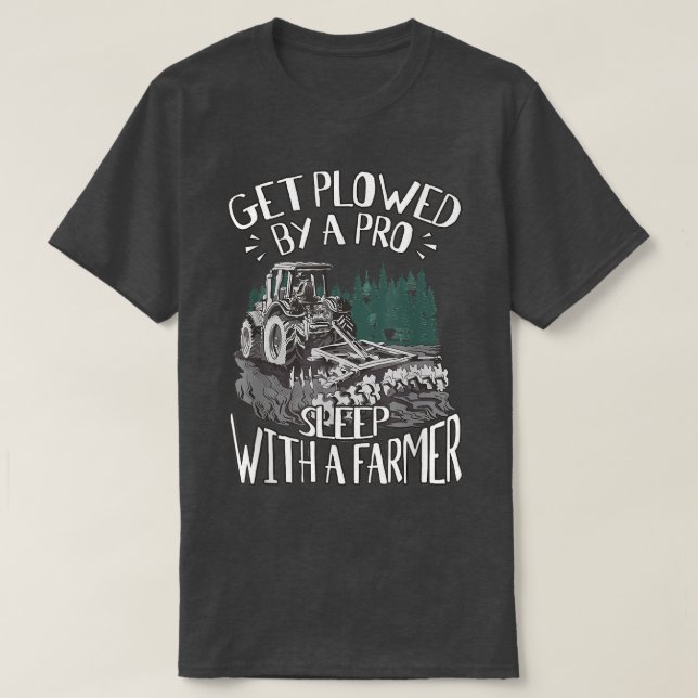 Camiseta Get Plowed By A Pro Sleep With A Farmer Tractor Fa (Frente do Design)