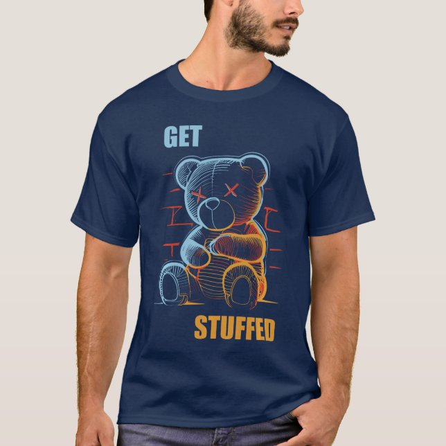 Camiseta Get Stuffed Angryeddy Bear Stuffed Bear Sarcasm Ho (Frente)