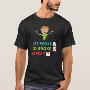 Camiseta Get Woke Go Broke