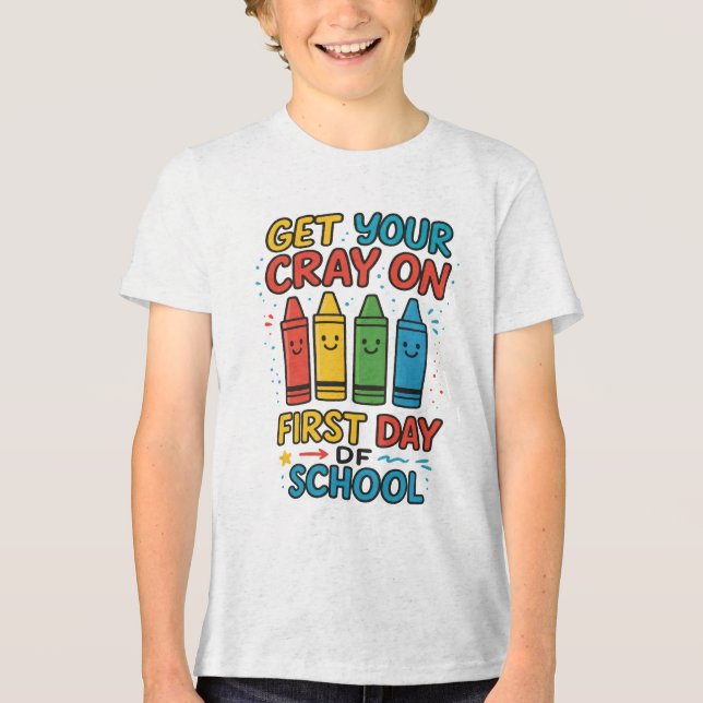 Camiseta Get Your Cray On First Day Of School Boys school (Frente)