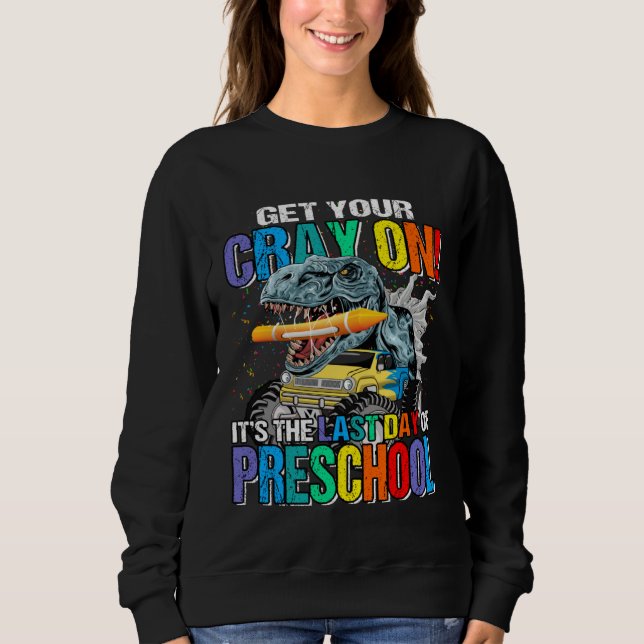 Camiseta Get Your Cray On It's The Last Day Of Preschool Di (Frente)