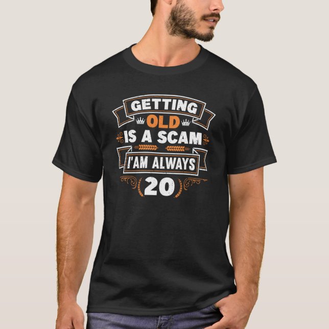 Camiseta Getting old is a Scam i am always 20 (Frente)