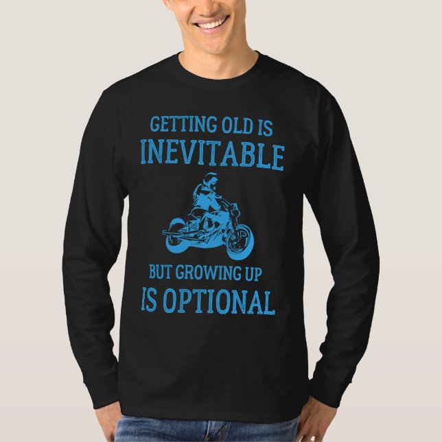 Camiseta Getting Old Is Inevitable Motorcycle Biker Life Gr (Frente)