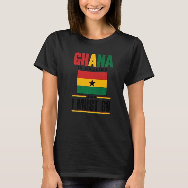 Camiseta Ghana Ghanaian Ghana Flag Ghana Is Calling And I M (Frente)