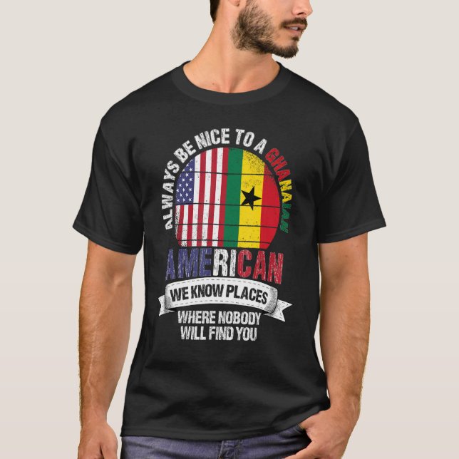 Camiseta Ghanaian American We know Places where Country Gha (Frente)