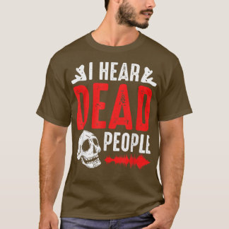 Camiseta Ghost Hunter I Hear Dead People Paranormal Investi