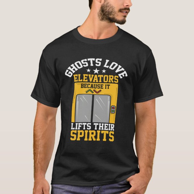 Camiseta Ghosts Love Elevators Because Lifts Their Spirits (Frente)