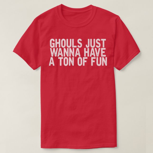 Camiseta Ghouls Só Quer Ter Uma Tonelada De Piada Engraçada (Frente do Design)