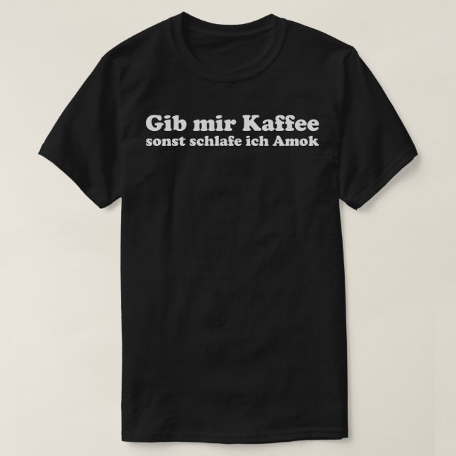 Camiseta Gib mir Kaffee oder ich schlafe Amok lustiger Kaff (Frente do Design)
