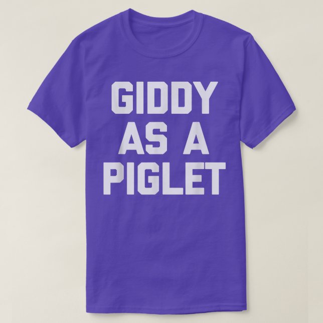 Camiseta Giddy As A Piglet - Funny Saying Sarcastic Novelty (Frente do Design)