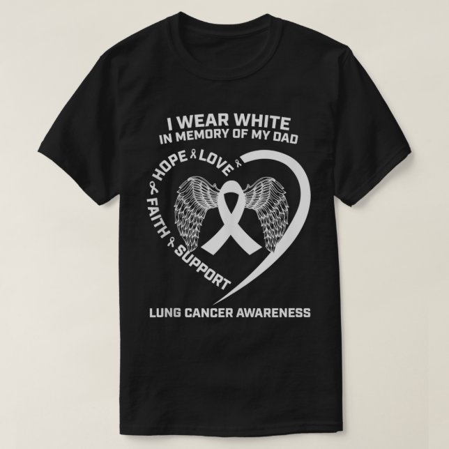 Camiseta Gifts I Wear White In Memory Of My Dad Lung Cancer (Frente do Design)