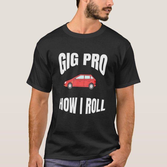 Camiseta Gig Pro Como eu faço a diversão da força de trabal (Frente)