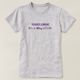 Camiseta Gigglemug é um modo de vida