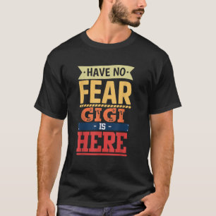 Camiseta Gigi está aqui mulheres do dia da mãe engraçadas