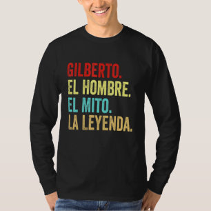 Camiseta Gilberto El Hombre El Mito La Leyenda Regalo Para