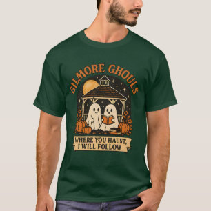 Camiseta Gilmore Ghouls Onde Você Haunt Eu Vou Seguir Hallo