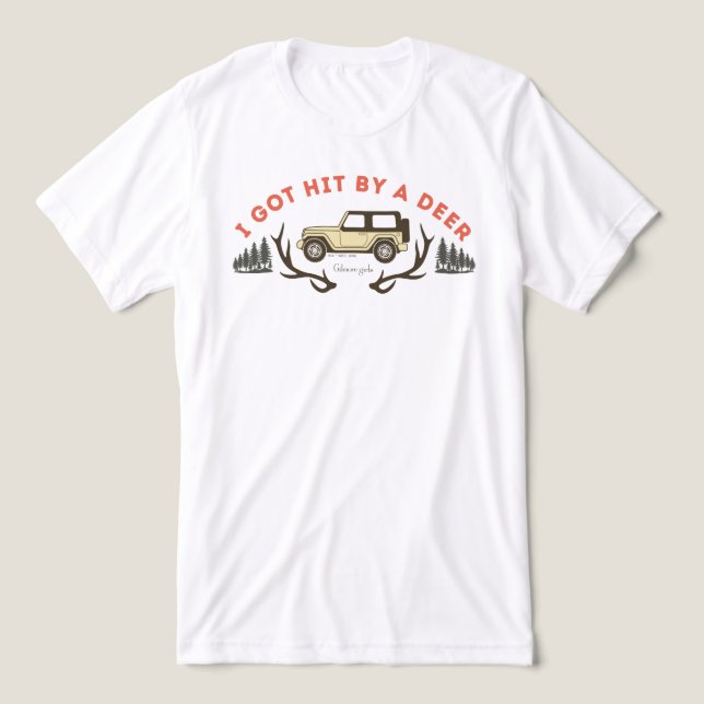 Camiseta Gilmore Girls I got hit by a Deer (Design frontal)