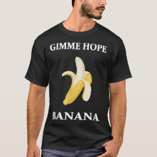 Camiseta Gimme Hope Banana Engraçada Comida de Banana