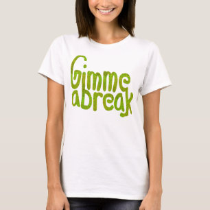 Camiseta Gimme uma ruptura