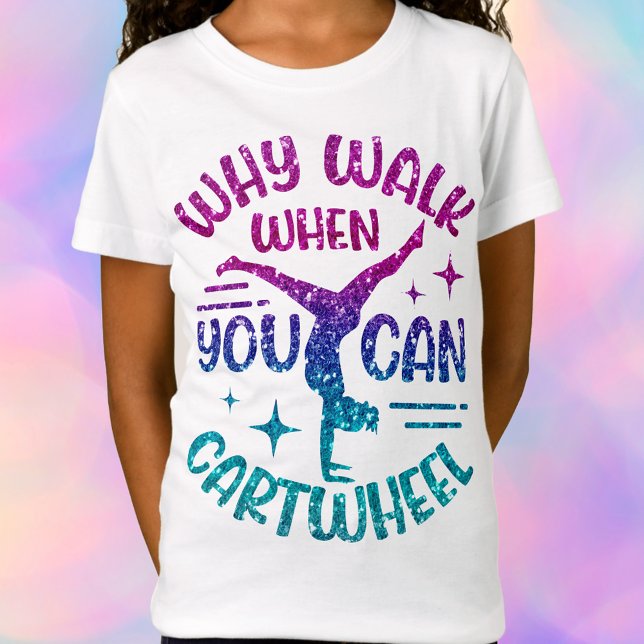 Camiseta Ginástica Roda Magenta Turquesa Roxa (Fun & Motivational – "Why walk when you can cartwheel?")