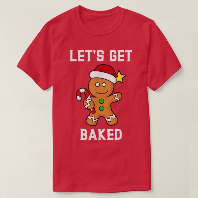 Camiseta Gingerbread Man Lets Get Baked Funny Candy Cane Xm (Frente do Design)