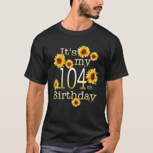 Camiseta Girassol Gato É Meu 104. Aniversário De 104 Anos.