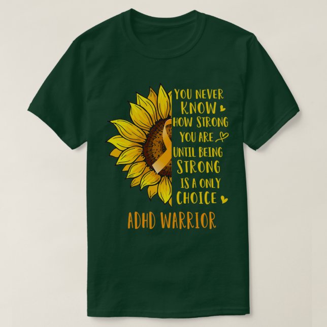 Camiseta Girassol Você Nunca Sabe O Quão Forte Você É TDAH  (Frente do Design)