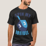 Camiseta Gire Meu Dreidel Chanukah<br><div class="desc">Gire Meu Dreidel Chanukah.</div>