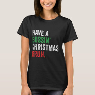 Camiseta Gíria do Gen Z Engraçado Natal Tenha Um Natal Buss