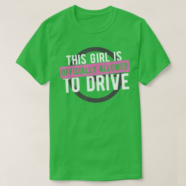 Camiseta Girl Allowed To Drive Student Driver  Drivers Lice (Frente do Design)