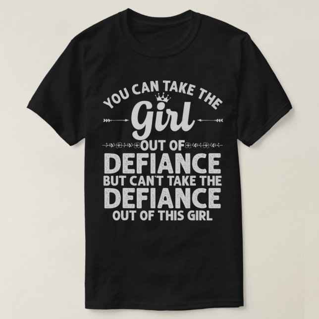 Camiseta Girl Out Of DEFIANCE OH OHIO Gift Funny Home Roots (Frente do Design)