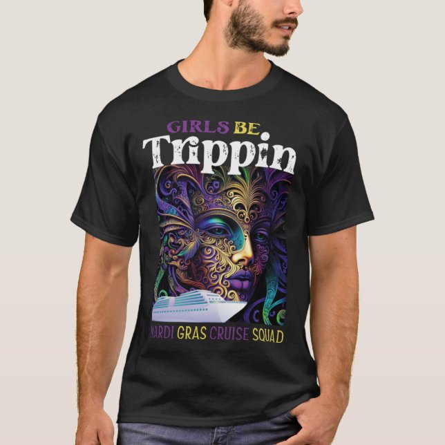 Camiseta Girls Be Trippin Mardi Gras Cruise Vacation Squad  (Frente)